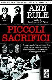 Piccoli sacrifici - Ann Rule - Libro TEA 2004, Saggistica TEA | Libraccio.it
