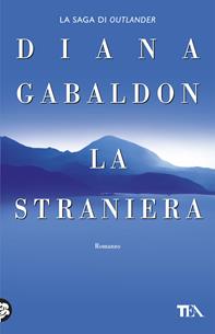 La straniera - Diana Gabaldon - Libro TEA 2004, Teadue | Libraccio.it