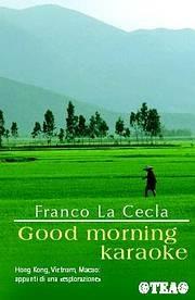 Good morning karaoke - Franco La Cecla - Libro TEA 2004, TEA Avventure | Libraccio.it