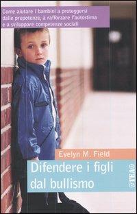 Difendere i figli dal bullismo - Evelyn M. Field - Libro TEA 2005, TEA pratica | Libraccio.it