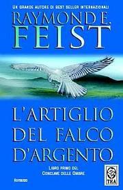 L' artiglio del falco d'argento. Conclave delle ombre. Vol. 1 - Raymond E. Feist - Libro TEA 2004, Teadue | Libraccio.it