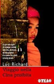 Viaggio nella Cina proibita - Luc Richard - Libro TEA 2004, TEA Avventure | Libraccio.it