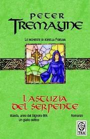 L' astuzia del serpente. Le inchieste di sorella Fidelma - Peter Tremayne - Libro TEA 2004, Teadue | Libraccio.it