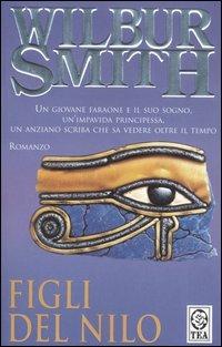 Figli del Nilo - Wilbur Smith - Libro TEA 2004, Teadue | Libraccio.it