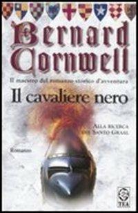 Il cavaliere nero - Bernard Cornwell - Libro TEA 2004, Teadue | Libraccio.it