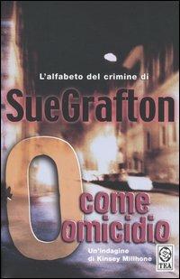 O come omicidio - Sue Grafton - Libro TEA 2004, Teadue | Libraccio.it