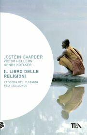 Il libro delle religioni - Jostein Gaarder, Viktor Hellern, Henry Notaker - Libro TEA 2005, Saggistica TEA | Libraccio.it