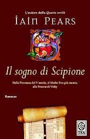 Il sogno di Scipione - Iain Pears - Libro TEA 2005, Teadue | Libraccio.it