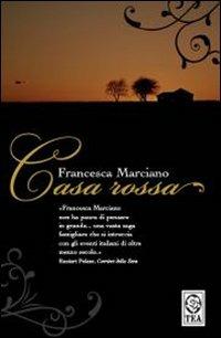 Casa Rossa - Francesca Marciano - Libro TEA 2007, Teadue | Libraccio.it
