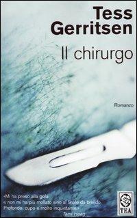 Il chirurgo - Tess Gerritsen - Libro TEA 2005, Teadue | Libraccio.it