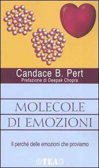 Molecole di emozioni - Candace B. Pert - Libro TEA 2005, Tea pratica | Libraccio.it