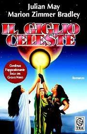 Il giglio celeste - Julian May, Marion Zimmer Bradley - Libro TEA 2005, Teadue | Libraccio.it