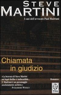Chiamata in giudizio - Steve Martini - Libro TEA 2005, Teadue | Libraccio.it