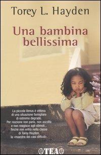 Una bambina bellissima - Torey L. Hayden - Libro TEA 2005, TEA Esperienze | Libraccio.it