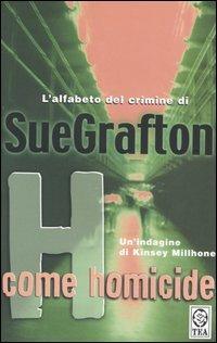 H come homicide - Sue Grafton - Libro TEA 2005, Teadue | Libraccio.it