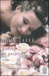 Ladra di parole - John Jaffe - Libro TEA 2005, Teadue | Libraccio.it