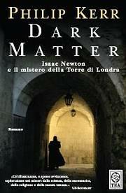 Dark matter - Philip Kerr - Libro TEA 2005, Teadue | Libraccio.it