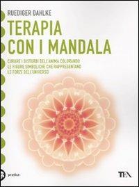 Terapia con i Mandala - Rüdiger Dahlke - Libro TEA 2005, Tea pratica | Libraccio.it