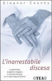 L'inarrestabile discesa - Eleanor Cooney - Libro TEA 2005, TEA Esperienze | Libraccio.it