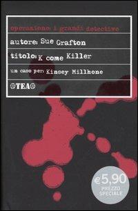 K come killer - Sue Grafton - Libro TEA 2005, I grandi detective | Libraccio.it