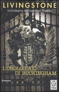 L' orologiaio di Buckingham - J. B. Livingstone - Libro TEA 2005, Teadue | Libraccio.it