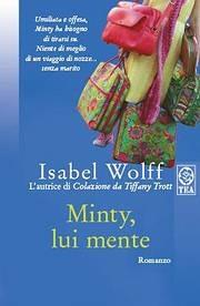 Minty, lui mente - Isabel Wolff - Libro TEA 2005, Teadue | Libraccio.it