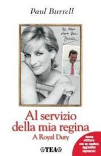 Al servizio della mia regina. A Royal Duty - Paul Burrell - Libro TEA 2005, TEA Esperienze | Libraccio.it
