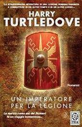 Un imperatore per la legione. La saga della legione perduta. Vol. 2