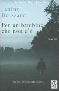 Per un bambino che non c'è - Janine Boissard - Libro TEA 2005, Teadue | Libraccio.it