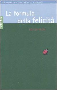 La formula della felicità - Stefan Klein - Libro TEA 2005, Tea pratica | Libraccio.it