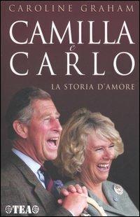 Camilla e Carlo. La storia d'amore - Caroline Graham - Libro TEA 2005, TEA Esperienze | Libraccio.it