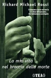 La mia vita nel braccio della morte - Richard M. Rossi - Libro TEA 2006, TEA Esperienze | Libraccio.it