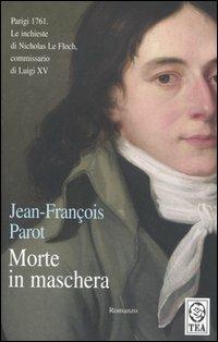 Morte in maschera - Jean-François Parot - Libro TEA 2006, Teadue | Libraccio.it