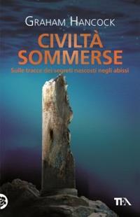 Civiltà sommerse - Graham Hancock - Libro TEA 2005, I Grandi Misteri della Storia | Libraccio.it