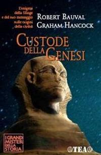 Custode della genesi - Robert Bauval, Graham Hancock - Libro TEA 2005, I Grandi Misteri della Storia | Libraccio.it