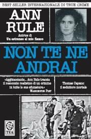 Non te ne andrai - Ann Rule - Libro TEA 2005, Saggistica TEA | Libraccio.it