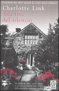 Alla fine del silenzio - Charlotte Link - Libro TEA 2006, Teadue | Libraccio.it