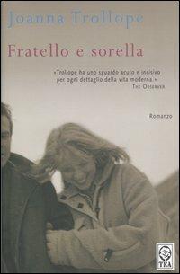 Fratello e sorella - Joanna Trollope - Libro TEA 2006, Teadue | Libraccio.it