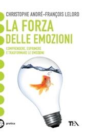 La forza delle emozioni. Amore, collera, gioia, paura, invidia