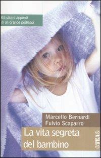 La vita segreta del bambino - Marcello Bernardi, Fulvio Scaparro - Libro TEA 2006, TEA pratica | Libraccio.it