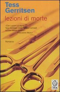 Lezioni di morte - Tess Gerritsen - Libro TEA 2006, Teadue | Libraccio.it
