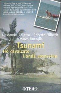 Tsunami. Ho cavalcato l'onda assassina - Alessandra Zavatta, Roberto Filibeck, Marco Tartaglia - Libro TEA 2005, TEA Esperienze | Libraccio.it