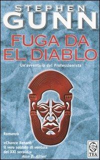 Fuga da El Diablo. Il professionista. Vol. 4 - Stephen Gunn - Libro TEA 2006, Teadue | Libraccio.it