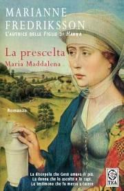 La prescelta. Maria Maddalena - Marianne Fredriksson - Libro TEA 2006, Teadue | Libraccio.it
