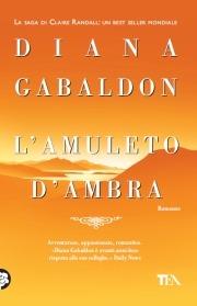 L'amuleto d'ambra - Diana Gabaldon - Libro TEA 2006, Teadue | Libraccio.it