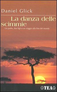 La danza delle scimmie - Daniel Glick - Libro TEA 2006, TEA Avventure | Libraccio.it
