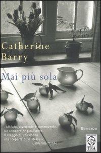 Mai più sola - Catherine Barry - Libro TEA 2006, Teadue | Libraccio.it