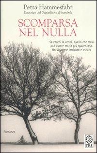 Scomparsa nel nulla - Petra Hammesfahr - Libro TEA 2006, Teadue | Libraccio.it