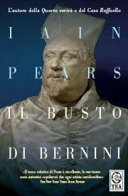 Il busto di Bernini - Iain Pears - Libro TEA 2006, Teadue | Libraccio.it
