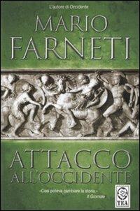 Attacco all'Occidente - Mario Farneti - Libro TEA 2007, Teadue | Libraccio.it